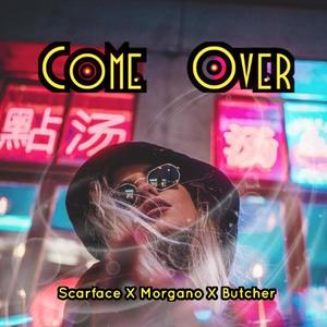 Come Over (feat. Morgano & Butcher)