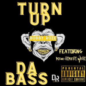 Turn Up Da Bass (feat. Bobby Roze) [Reno Street West Version] [Explicit]