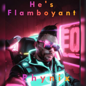 He's Flamboyant (Explicit)
