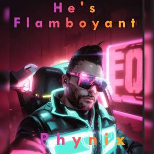 He's Flamboyant (Explicit)