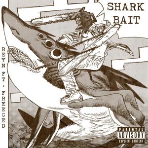 SHARK BAIT (feat. Freeced) (Explicit)