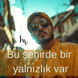 Bu şehirde bir yalnızlık var (Explicit)