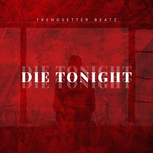 Die Tonight