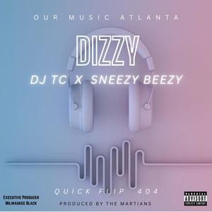 Dizzy (feat. Sneezy Beezy & DJ TC) (Explicit)