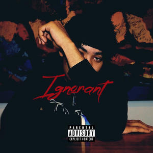 Ignorant (Explicit)