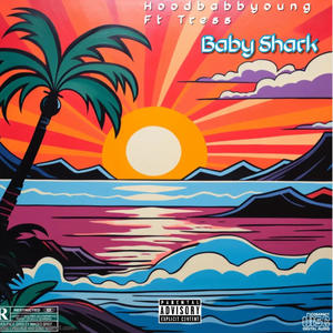 Baby Shark (feat. Tress & HoodyBabyGraffiti) [Explicit]