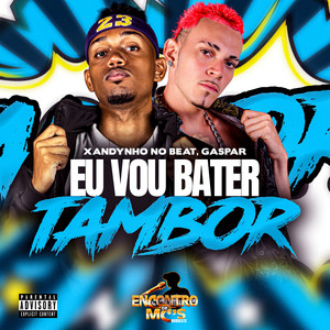 EU VOU BATER TAMBOR (Explicit)