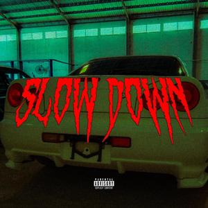 SLOW DOWN (Explicit)