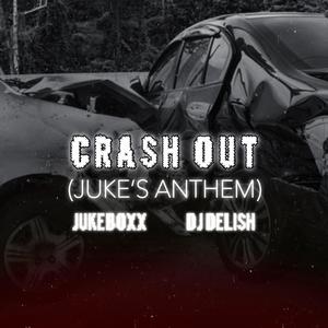 CRASH OUT (feat. DJ DELISH) [JUKE'S ANTHEM] [Explicit]