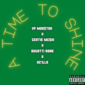 A Time To Shine (feat. Certie Mc$ki, Bugatti Bone & KC'ILLA) [Explicit]