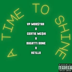 A Time To Shine (feat. Certie Mc$ki, Bugatti Bone & KC'ILLA) (Explicit)
