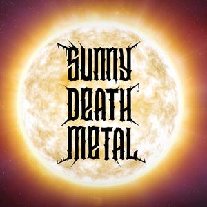 SUNNY DEATH METAL