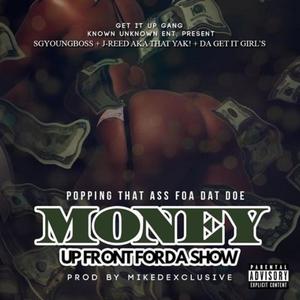 Popping That Ass Foa Dat Doe Money Up Front for the Show (feat. J-Reed Aka that Yak! & Da Get It Girl's) [Explicit]