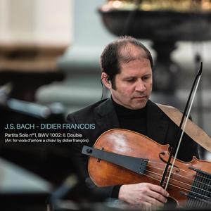 J.S. Bach: Partita No. 1, BWV 1002: II. Double (Arr. for Viola d’amore a chiavi by Didier François) - J.S. Bach: Partita No. 1, BWV 1002: II. Double (Arr. for Viola d’amore a chiavi by Didier François)