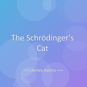 The Schrödinger's Cat