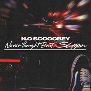 Never Thought Bout,Stoppin (Explicit)