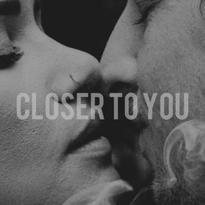 Closer To You.