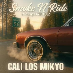 Cali Los Mikyo - Smoke N Ride (feat. Lazie Locz)