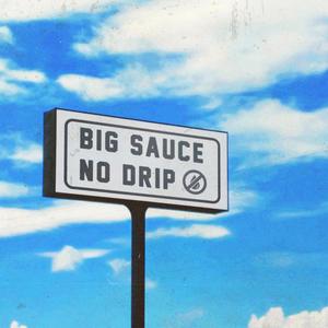 BIG SAUCE NO DRIP (feat. 80.ace, Ch0c0lat3 Bunni3 & Kalyan Rath) [Explicit]