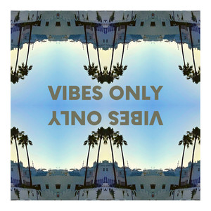 Vibes Only