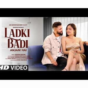 Ladki Badi Anjani Hai (feat. Ashwani Machal)