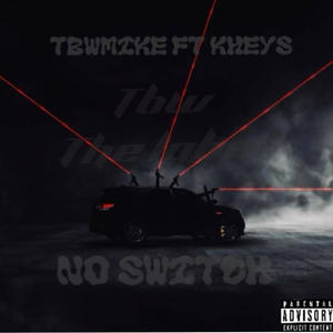 No switch (TBW MIKE) (feat. TBW KHEYS) (Explicit)