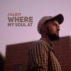 Where My Soul At (feat. J Illicit) [Explicit]