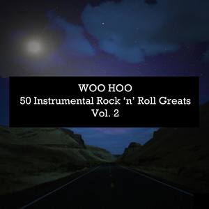 Woo Hoo - 50 Instrumental Rock N Roll Greats Vol. 2