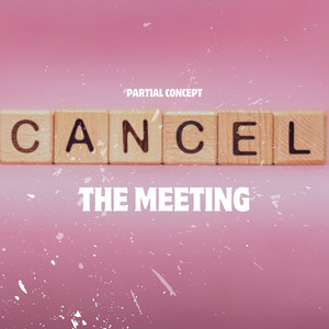 Cancel the Meeting