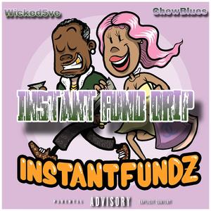 Instant Fund Drip (feat. ChewBlues) (Explicit)