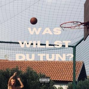 Was willst du tun? (Explicit)