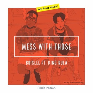 Mess With Those (feat. King Rula) [Explicit]