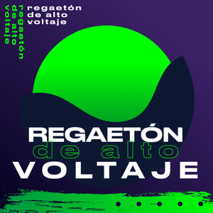 Regaetón de alto voltaje (Explicit)