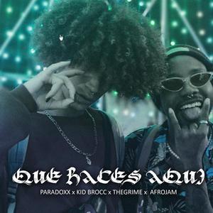 Que Haces Aqui ??? (feat. kid brocc, The grime & Afrojam) [inedito]