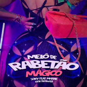 Melô de Rabetão Mágico (feat. Sony)