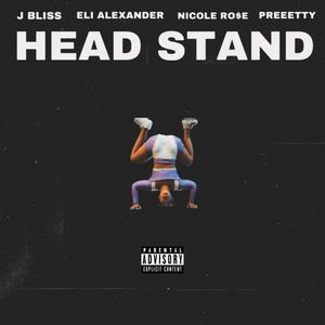 Headstand (feat. Eli Alexander, Nicole Rose & Preeetty) [Explicit]