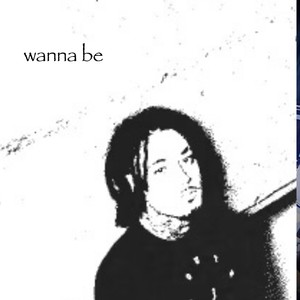 Wanna Be (Explicit)