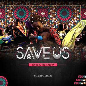 Save Us (feat. Tife & Joe P) (Explicit)