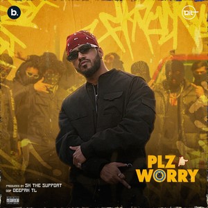 Plz Worry (Explicit)