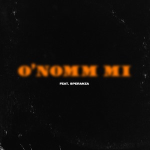 O' nomm mi (feat. Speranza)