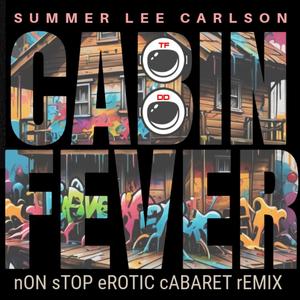 Cabin Fever (Non Stop Erotic Cabaret Remix)