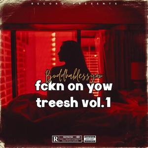 Fckn on yow treesh vol.1 (Explicit)