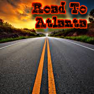 Road To Atlanta (Explicit)