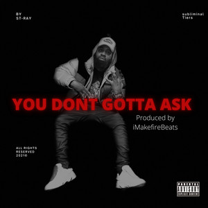 You Dont Gotta Ask (Explicit)