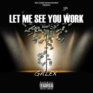 Let Me See You Work (Explicit)