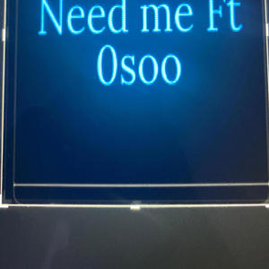 Need me (feat. 0soo) (Explicit)