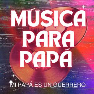 Mi papá es un guerrero