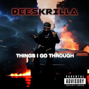 #CG Deeskrilla Things i go through (Explicit)