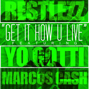 Get It How U Live (feat. Yo Gotti & Marcus Cash) (Explicit)