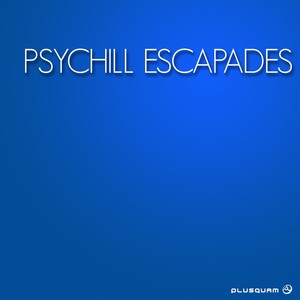 Psychill Escapades